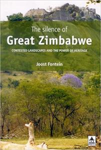 The Silence of Great Zimbabwe Contested Landscapes and the Power of Heritage