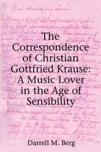 The Correspondence of Christian Gottfried Krause A Music Lover in the Age of Sensibility