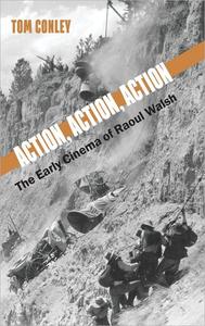 Action, Action, Action The Early Cinema of Raoul Walsh