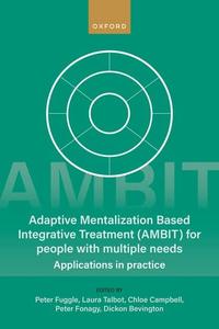 Adaptive Mentalization-Based Integrative Treatment (AMBIT) For People With Multiple Needs Applications in Practise