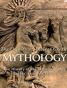 The Origins of Ancient Greek Mythology The History of the Titans and the Greeks' Creation Story