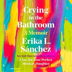 Crying in the Bathroom A Memoir [Audiobook]