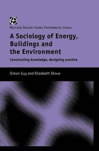 The Sociology of Energy, Buildings and the Environment Constructing Knowledge, Designing Practice
