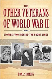 The Other Veterans of World War II Stories from Behind the Front Lines
