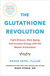 The Glutathione Revolution Fight Disease, Slow Aging, and Increase Energy with the Master Antioxidant