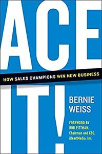 Ace It! How Sales Champions Win New Business