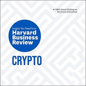 Crypto The Insights You Need from Harvard Business Review (HBR Insights Series) [Audiobook]