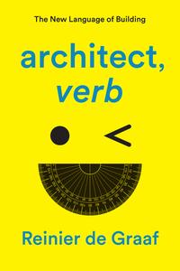 architect, verb. The New Language of Building