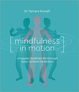 Mindfulness in Motion Unlock the Secrets of Mindfulness in Motion