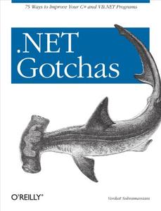 .NET Gotchas 75 ways to improve your C♯ and VB.NET programs