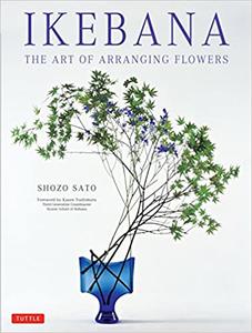 Ikebana The Art of Arranging Flowers