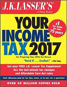 J.K. Lasser's Your Income Tax 2017 For Preparing Your 2016 Tax Return