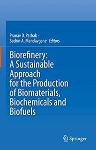 Biorefinery A Sustainable Approach for the Production of Biomaterials, Biochemicals and Biofuels