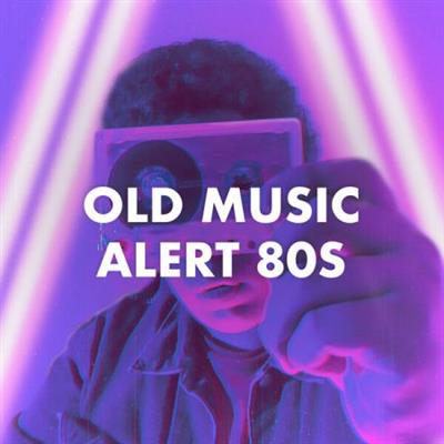 Various Artists - Old Music Alert 80s  (2023)