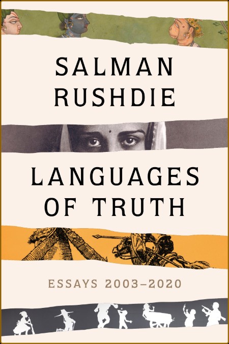 Languages of Truth  Essays 2003-2020 by Salman Rushdie  8f4fe78746e4050e0cbe88f9876f5e5b