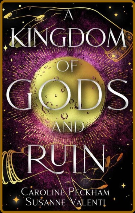 A Kingdom of Gods and Ruin - Caroline Peckham