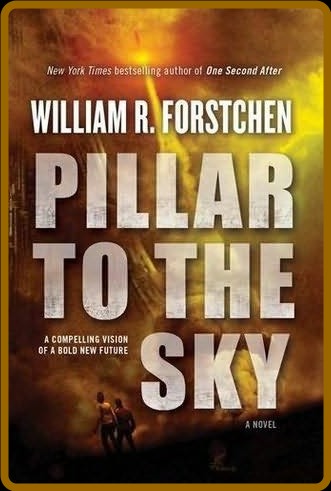 Pillar to the Sky by William R  Forstchen