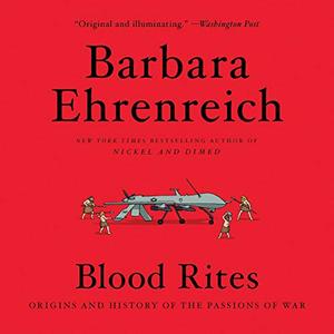 Blood Rites Origins and History of the Passions of War [Audiobook]