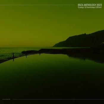 VA - Ibiza Anthology 2023 [Lounge & Downtempo Edition] (2023) MP3