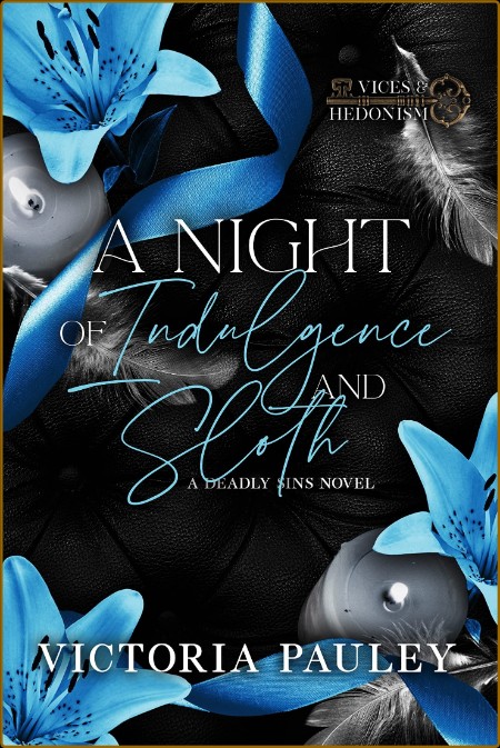 A Night of Indulgence and Sloth - Victoria Pauley