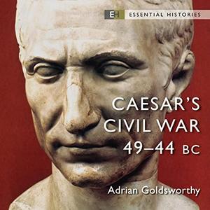 Caesar's Civil War 49-44 BC [Audiobook]