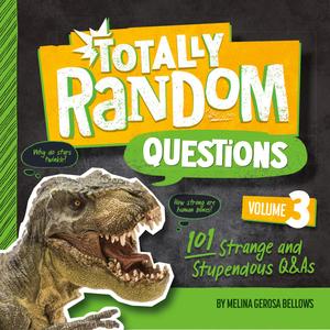 Totally Random Questions Volume 3 101 Strange and Stupendous Q&As (Totally Random Questions)