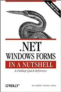 .NET Windows Forms in a Nutshell A Desktop Quick Reference