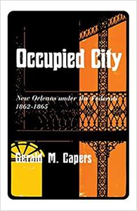 Occupied City New Orleans Under the Federals 1862-1865