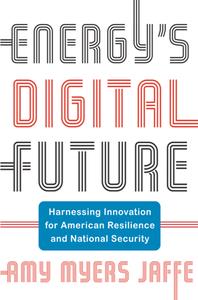 Energy's Digital Future  Harnessing Innovation for American Resilience and National Security