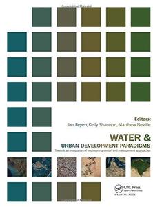 Water and Urban Development Paradigms Towards an Integration of Engineering, Design and Management Approaches