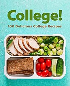 College! 100 Delicious College Recipes