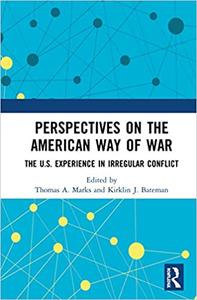 Perspectives on the American Way of War The U.S. Experience in Irregular Conflict