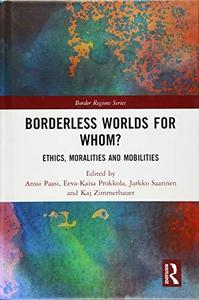 Borderless Worlds for Whom Ethics, Moralities and Mobilities