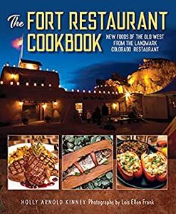 The Fort Restaurant Cookbook New Foods of the Old West from the Landmark Colorado Restaurant
