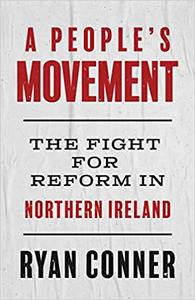 A People's Movement The Fight for Reform in Northern Ireland