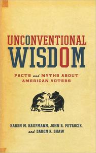 Unconventional Wisdom Facts and Myths About American Voters