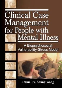 Clinical Case Management for People with Mental Illness A Biopsychosocial Vulnerability-Stress Model