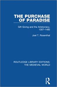 The Purchase of Paradise Gift Giving and the Aristocracy, 1307-1485