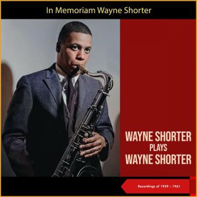 Wayne Shorter - Wayne Shorter plays Wayne Shorter (Recordings of 1959 - 1961)  (2023)