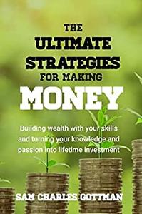 THE ULTIMATE STRATEGY FOR MAKING MONEY
