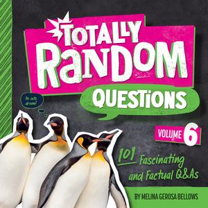 Totally Random Questions Volume 6 101 Fascinating and Factual Q&As (Totally Random Questions)