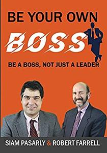 Be Your Own Boss Be a Boss, Not Just a Leader