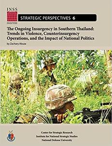 The Ongoing Insurgency in Southern Thailand Trends in Violence, Counterinsurgency Operations, and the Impact of Nationa