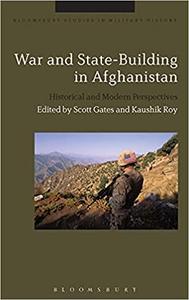 War and State-Building in Afghanistan Historical and Modern Perspectives