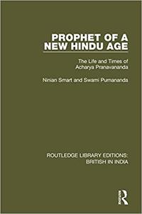Prophet of a New Hindu Age The Life and Times of Acharya Pranavananda