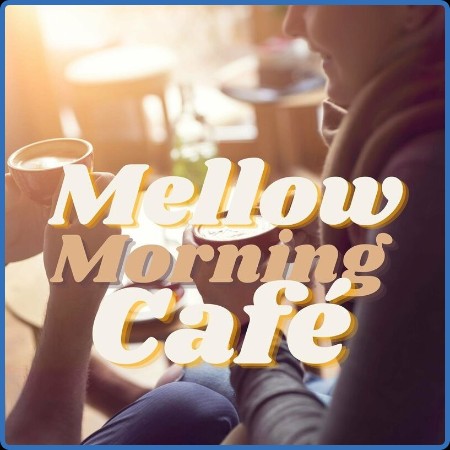 Various Artists - Mellow Morning Café (2023)