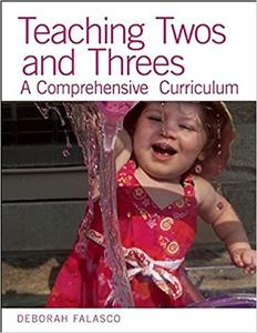 Teaching Twos and Threes A Comprehensive Curriculum