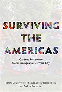 Surviving the Americas Garifuna Persistence from Nicaragua to New York City