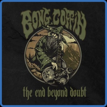 Bong Coffin - 2023 - The End Beyond Doubt