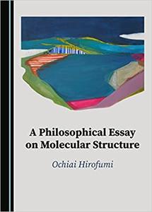 A Philosophical Essay on Molecular Structure